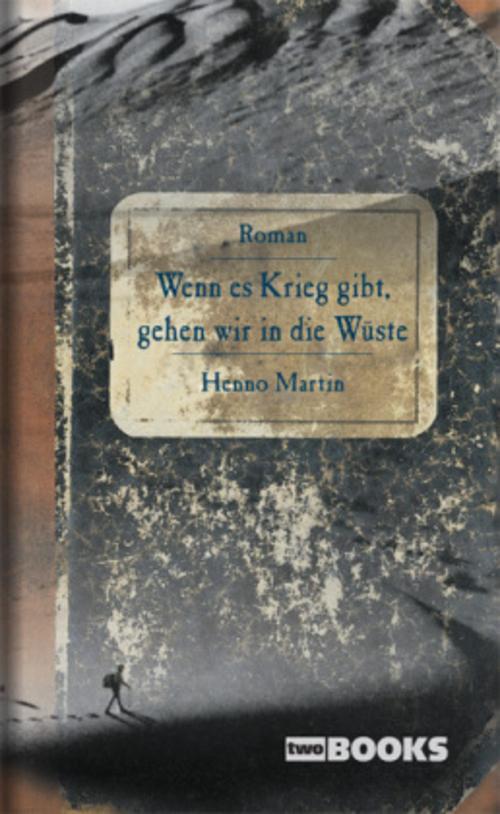 Thumbnail - Wenn Es Krieg Gibt, Gehen Wir In Die Wüste Henno Martin 9783935453028