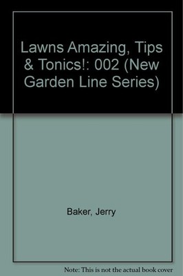Lawns Amazing, Tips & Tonics! (New Garden Line Series) by Baker, Jerry, Good Boo