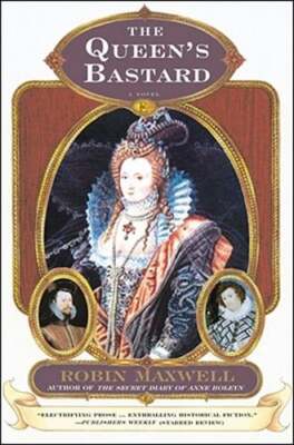 The Queen's Bastard by Robin Maxwell: New