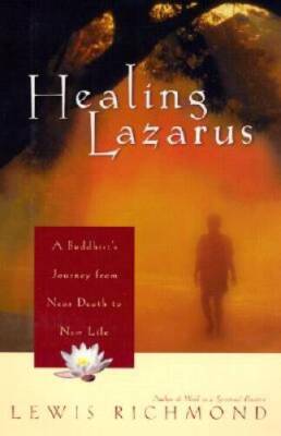Healing Lazarus: A Buddhist's Journey from Near Death to New Life - VERY GOOD