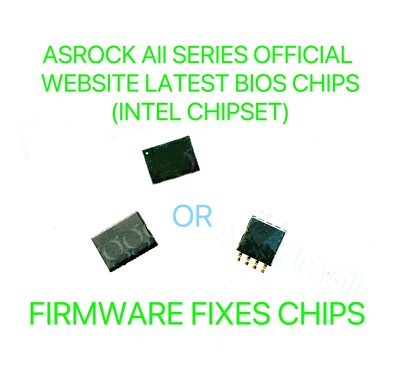 ASROCK LATEST VERSION FULL SERIES MOTHERBOARDs BIOS CHIP FIRMWARE REPAIR INTEL