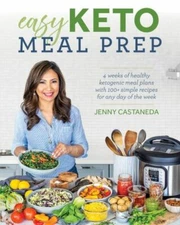 Easy Keto Meal Prep: 4 Weeks of Healthy Ketogenic Meals Plans with 100+ Simple R