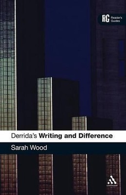 Derrida's 'Writing and Difference': A Reader's Guide by Dr Sarah Wood (English)