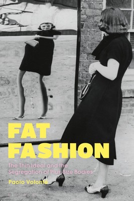 Fat Fashion: Das dünne Ideal und die Trennung von Bodies in Übergröße von Paolo Vol