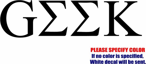 Geek in Greek Letters Graphic Die Cut decal sticker Car Truck Boat Window 7" - Imagen 1 de 3