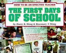 The First Days of School: How to Be an Effective Teacher by Wong, Harry K.