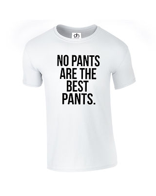No Pants Are The Best Pants Unisex T-Shirt SWAG Celfie Funny Dope (HOSE, T-SHIRT)