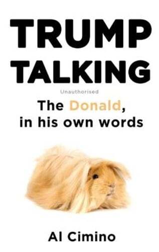 Trump Talking: The Donald, in his own words by Al Cimino: Used