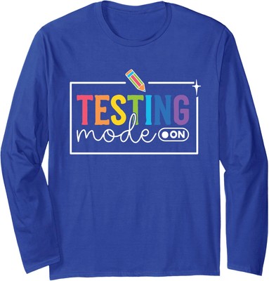 Funny Mode On Testing Day Motivational Teacher School Long Sleeve Tshirt