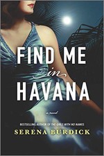 Find Me in Havana: A Novel by Burdick, Serena