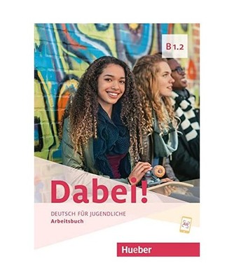 Dabei! B1.2. Arbeitsbuch mit Audios online: Deutsch für Jugendliche.Deutsch als