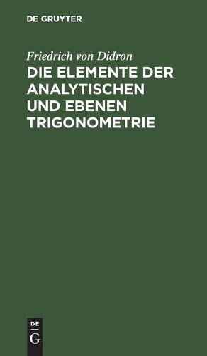 Friedrich Von Did Die Elemente Der Analytischen Und Ebenen Trigonomet (Hardback)