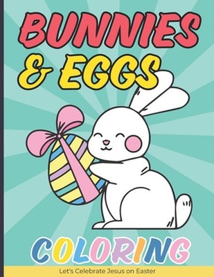 Bunnies & Eggs Coloring Book for Kids: Easter Basket Stuffers Idea That Your Kid