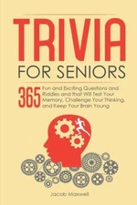 Trivia for Seniors: 365 Fun and Exciting Questions and Riddles and That W - GOOD