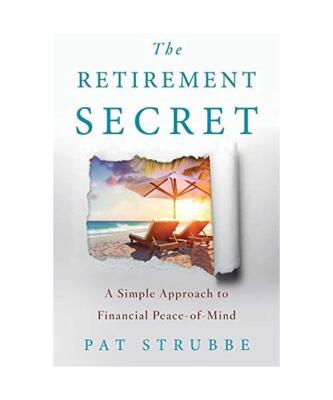 The Retirement Secret: A Simple Approach to Financial Peace-of-Mind, Pat Strubbe