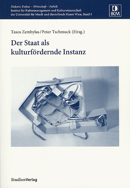 Tasos Zembylas; Peter Tschmuck / Der Staat Als Kulturfördernde Instanz