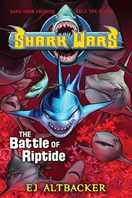 Shark Wars #2: The Battle of Riptide by Altbacker, EJ