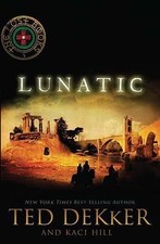 Lunatic (The Lost Books #5) 9781595546838 by Dekker, Ted, Hill, Kaci