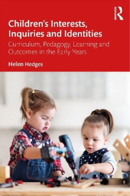 Helen Hedges Children s Interests, Inquiries and Identities (Taschenbuch)