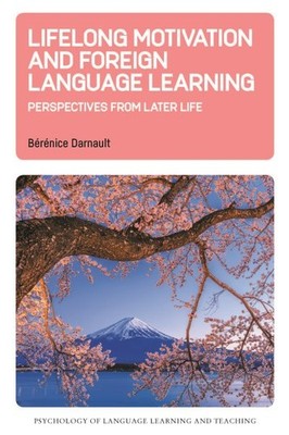 Lifelong Motivation and Foreign Language Learning : Perspectives from Later L...