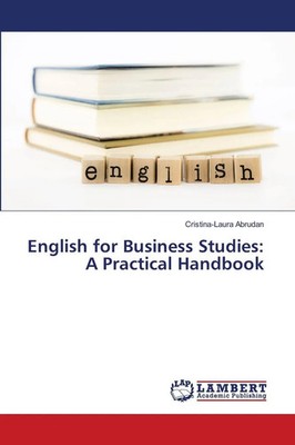 Cristina-Laura Abrudan | English for Business Studies: A Practical Handbook