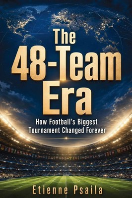 Etienne Psaila | The 48-Team Era | Taschenbuch | Englisch (2026) | PublishDrive