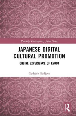 Japanese Digital Cultural Promotion: Online Experience of Kyoto by Nadejda Gadje