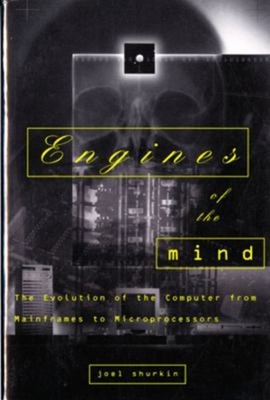 Engines of the Mind : The Evolution of the Computer from Mainfram