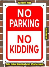 Metal Sign - NO PARKING - NO KIDDING - 10x14 inches