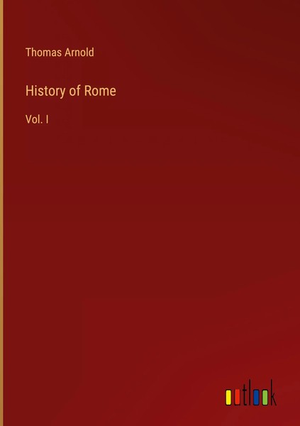 Thomas Arnold | History Of Rome | Buch | Englisch (2022) | Vol. I | Gebunden-image