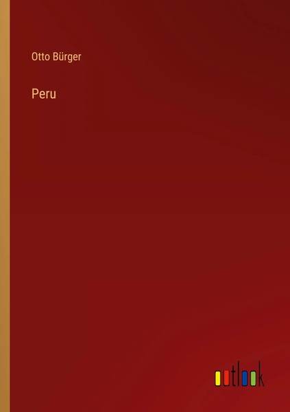 Peru Otto BüRger Taschenbuch 324 S. Deutsch 2022 Outlook Verlag-image