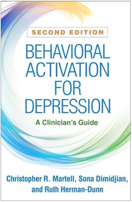 Behavioral Activation for Depression, Second Edition: A Clinician's Guide by Chr