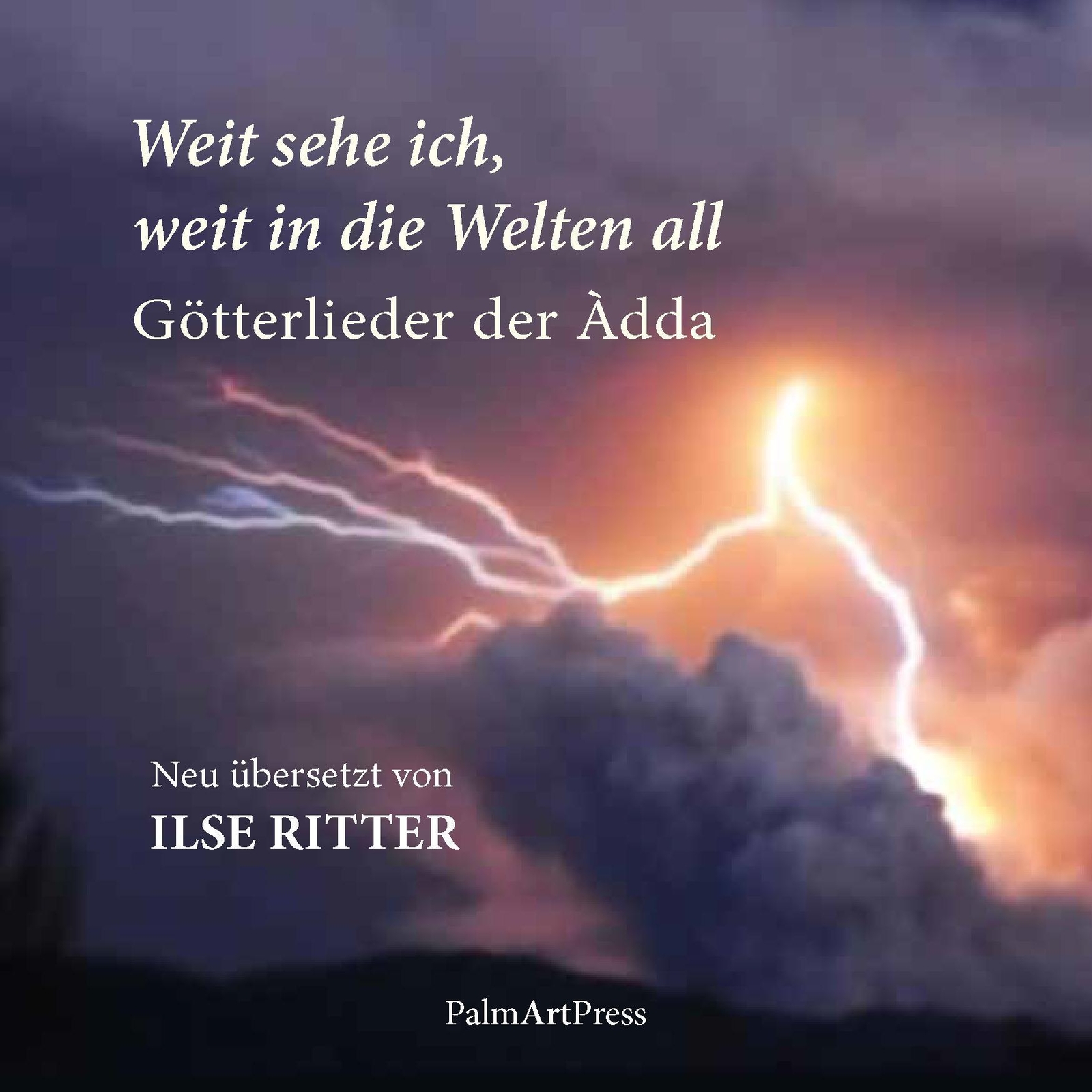 Weit Sehe Ich, Weit In Die Welten All Götterlieder Der Àdda Ilse