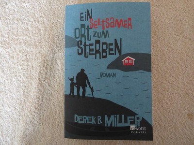Ein seltsamer Ort zum Sterben   Roman von Derek B. Miller, geb. Ausgabe