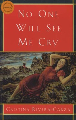 No One Will See Me Cry (Lannan Translation Selection Series) - paperback Riv...