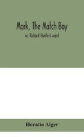 Horatio Alger | Mark, The Match Boy | Buch | Englisch (2020) | Gebunden