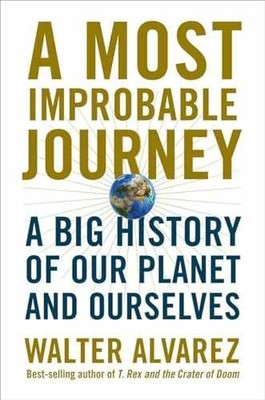 A Most Improbable Journey: A Big - Hardcover, by Alvarez Walter - Very Good