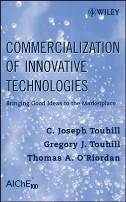 Commercialization of Innovative Technologies: Bringing Good Ideas to the Marketp