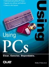 Using PCs By Jim Boyce, Shelley O'Hara