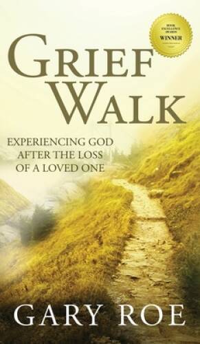 Grief Walk: Experiencing God After the Loss of a Loved One: Experiencing  - GOOD