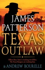 Texas Outlaw (Rory Yates) - Hardcover By Patterson, James - VERY GOOD