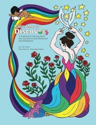 COLOR ME TO DISCOVERY: A COLORING BOOK FOR SELF-REFLECTION By E B Davis & Rig