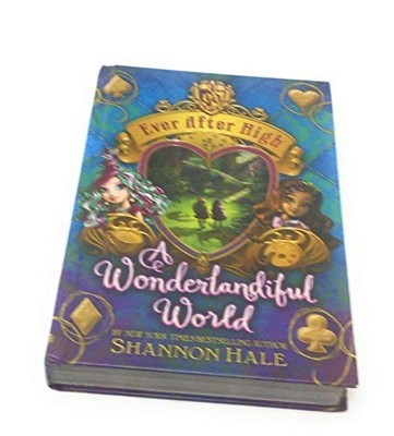 03: A Wonderlandiful World (Ever After High) by Shannon Hale (2014-10-09) Book