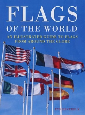 Flags of the World: An Illustrated Guide to Flags from Around th