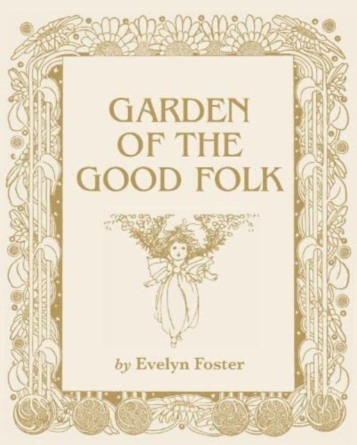 Garden of the Good Folk by Evelyn Foster (Paperback Book)