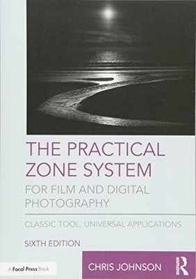 The Practical Zone System for Film a..., Johnson, Chris