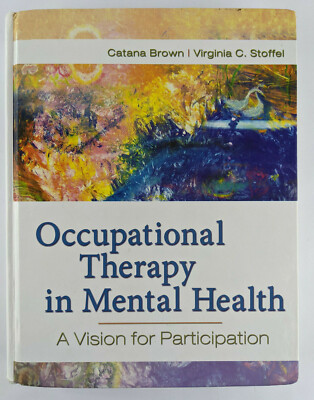 Occupational Therapy in Mental Health: A Vision for Participation Hardcover 2011