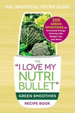 THE I LOVE MY NUTRI BULLET GREEN SMOOTHIES RECIPE BOOK NEW 