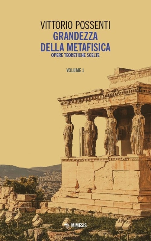 Grandezza della metafisica. Opere teoretiche scelte. Vol. 1 - Possenti Vittorio