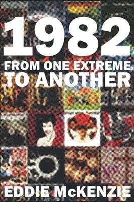 1982: From One Extreme to Another,Eddie McKenzie